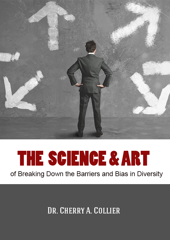 The Science and Art of Breaking Down the Barriers and Bias in Diversity (The Science and Art Series)