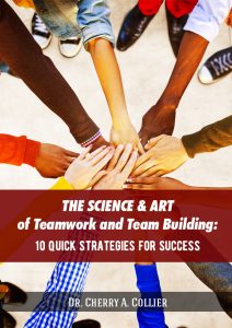 The Science and Art of Teamwork and Team Building: 10 Quick Strategies for Success